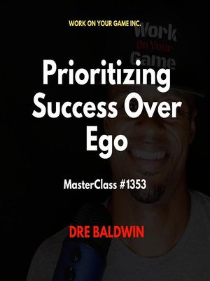 cover image of Prioritizing Success Over Ego